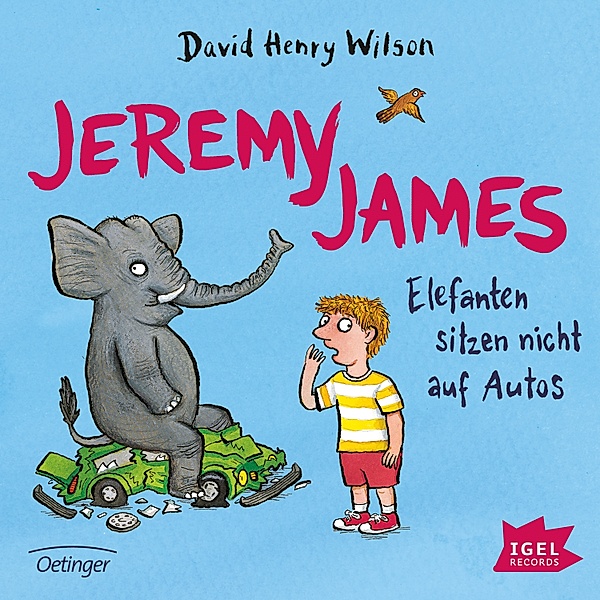 Jeremy James - Jeremy James. Elefanten sitzen nicht auf Autos, David Henry Wilson