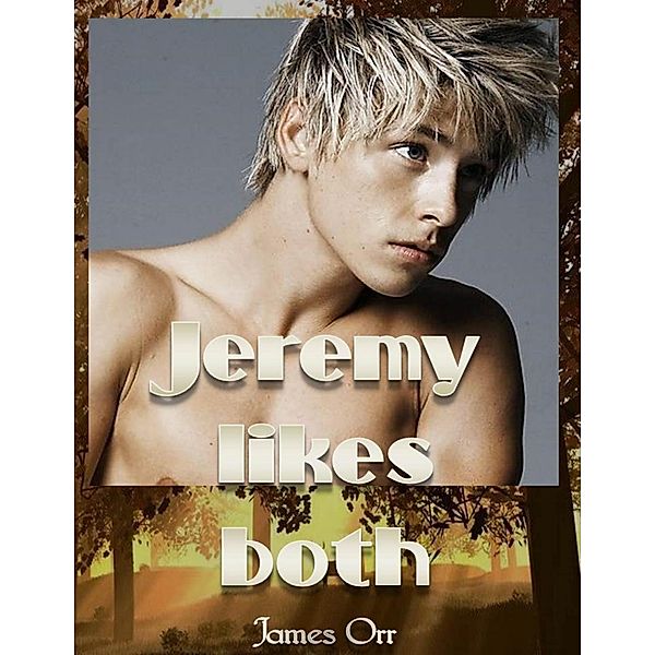 Jeremy Likes Both, James Orr