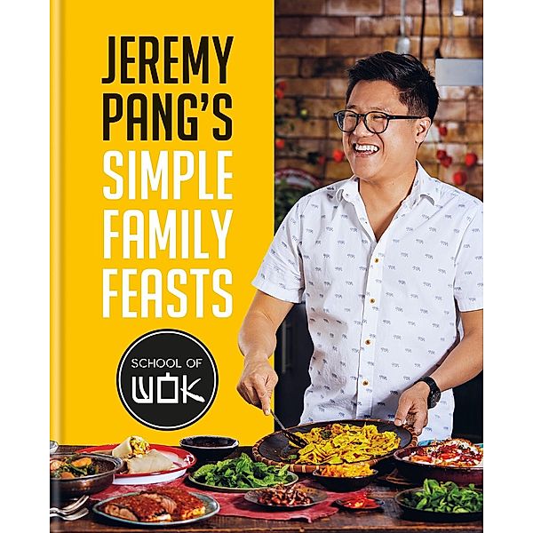 Jeremy Pang's School of Wok: Simple Family Feasts, Jeremy Pang