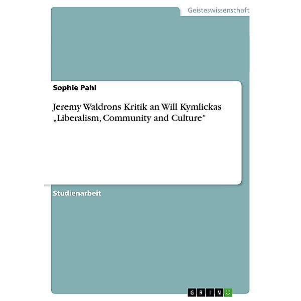 Jeremy Waldrons Kritik an  Will Kymlickas Liberalism, Community and Culture, Sophie Pahl