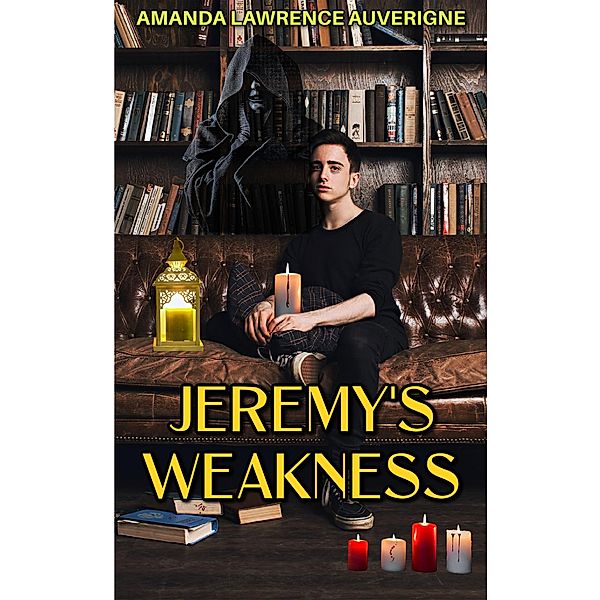 Jeremy's Weakness / Jeremy's Weakness, Amanda Lawrence Auverigne