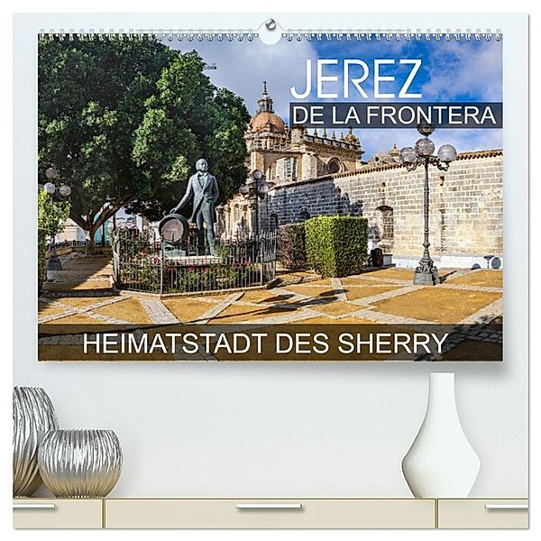 Jerez de la Frontera - Heimatstadt des Sherry (hochwertiger Premium Wandkalender 2024 DIN A2 quer), Kunstdruck in Hochglanz, Val Thoermer