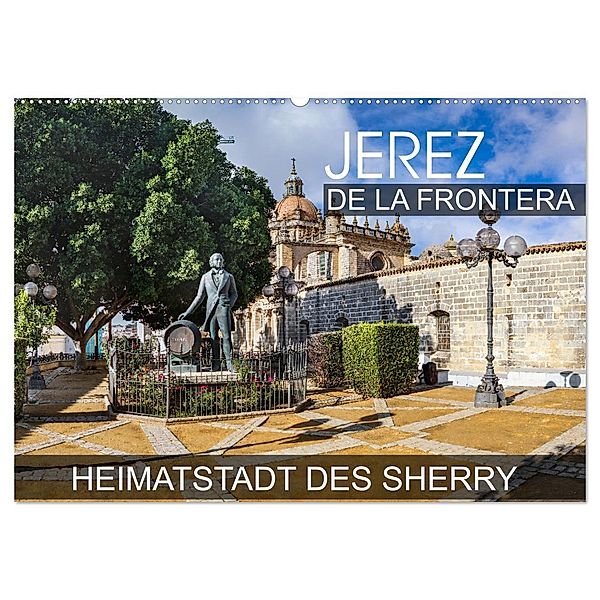 Jerez de la Frontera - Heimatstadt des Sherry (Wandkalender 2025 DIN A2 quer), CALVENDO Monatskalender, Calvendo, Val Thoermer