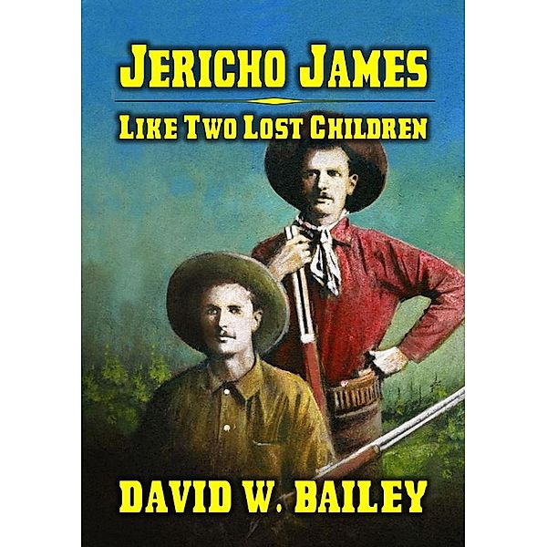 Jericho James - Like Two Lost Children / Jericho James, David W. Bailey