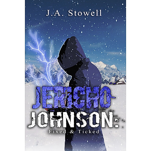 Jericho Johnson: Fixed & Ticked, J.A. Stowell