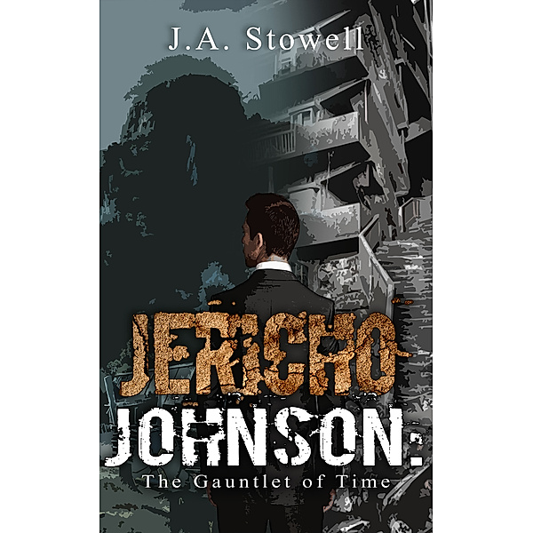 Jericho Johnson: The Gauntlet of Time, J.A. Stowell