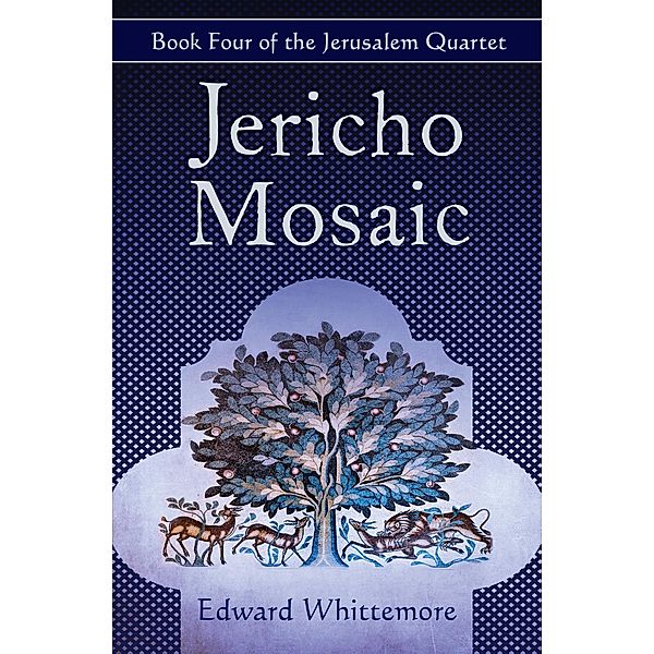 Jericho Mosaic / The Jerusalem Quartet, Edward Whittemore