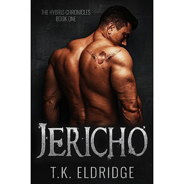 Jericho (The Hybrid Chronicles, #1) / The Hybrid Chronicles, Tk Eldridge