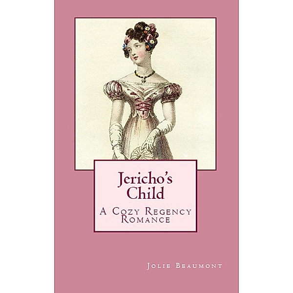 Jericho's Child: A Cozy Regency Romance, Jolie Beaumont