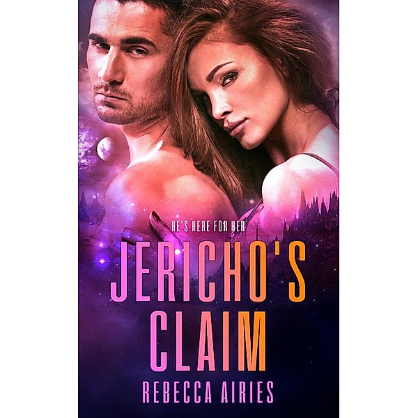 Jericho's Claim (Darmain Colony Lovers, #1) / Darmain Colony Lovers, Rebecca Airies