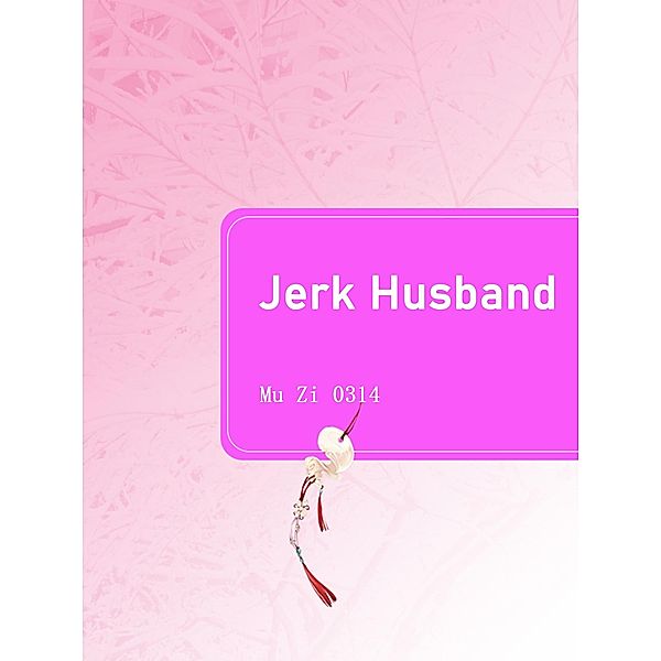 Jerk Husband / Funstory, Mu Zi