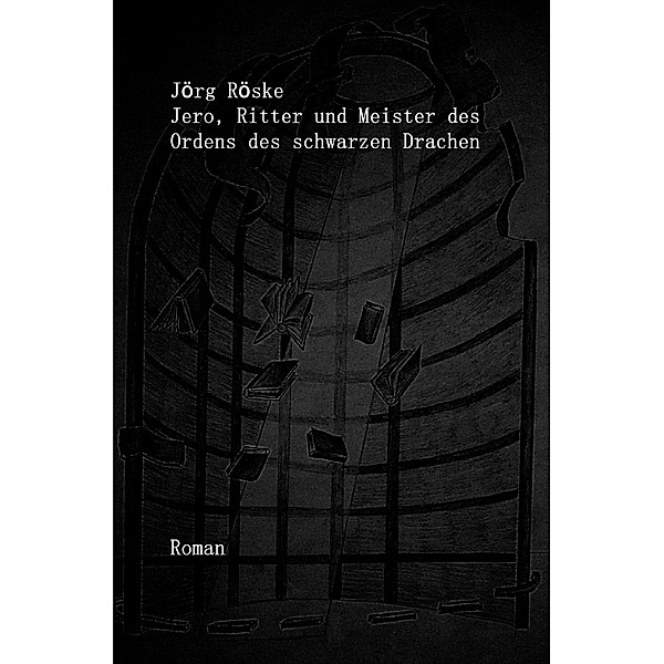 Jero, Ritter und Meister des Ordens des schwarzen Drachen, Jörg Röske
