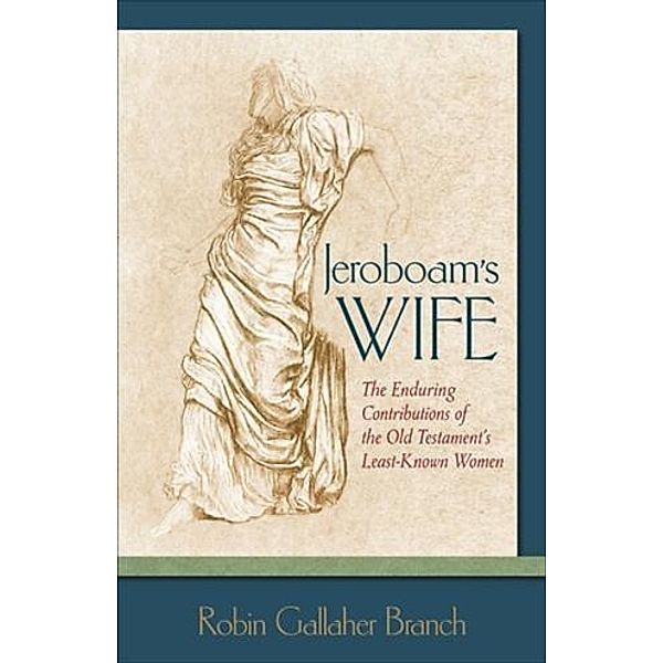 Jeroboam's Wife, Robin Gallaher Branch