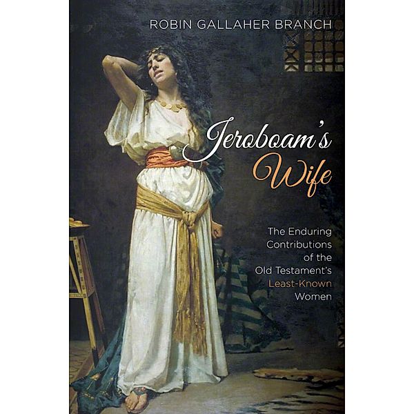 Jeroboam's Wife, Robin Gallaher Branch