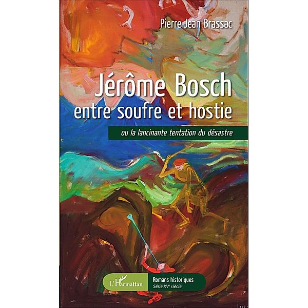 Jérôme Bosch entre soufre et hostie, Brassac Pierre-Jean Brassac