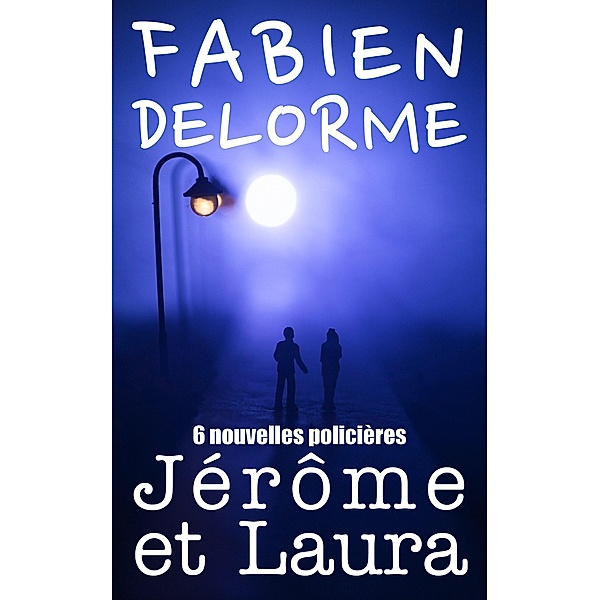 Jérôme et Laura / Jérôme et Laura, Fabien Delorme
