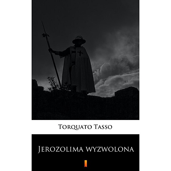 Jerozolima wyzwolona, Torquato Tasso