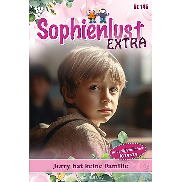 Jerry hat keine Familie / Sophienlust Extra Bd.145, Gert Rothberg