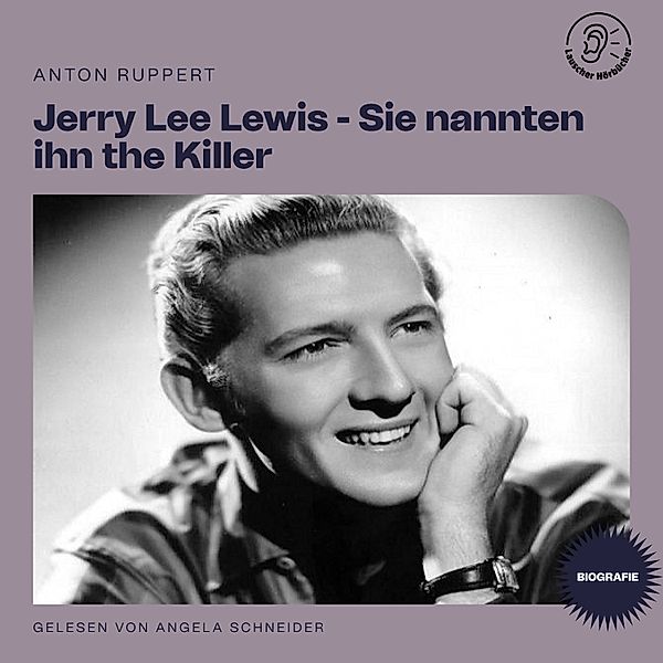 Jerry Lee Lewis - Sie nannten ihn the Killer (Biografie), Anton Ruppert