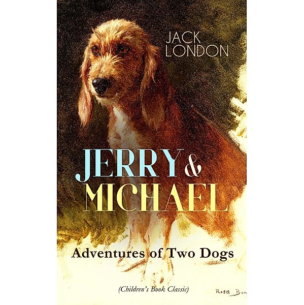 JERRY & MICHAEL - Adventures of Two Dogs (Children's Book Classic), Jack London