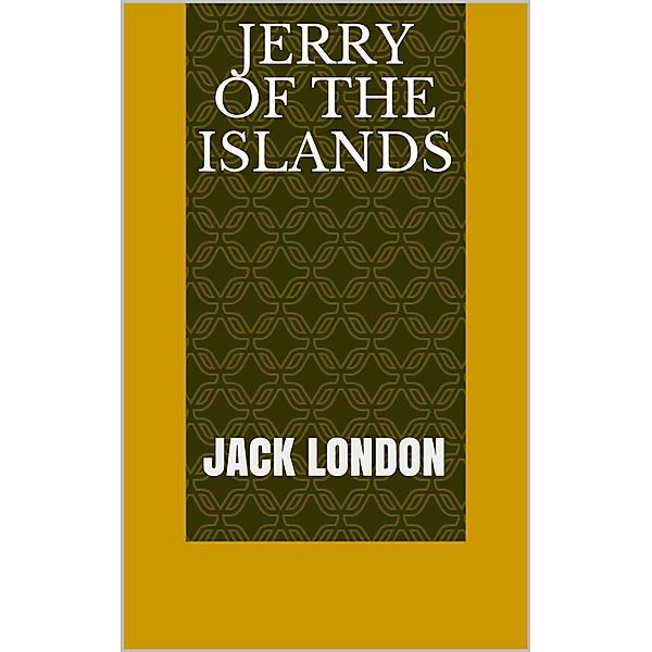 Jerry of the Islands, Jack London