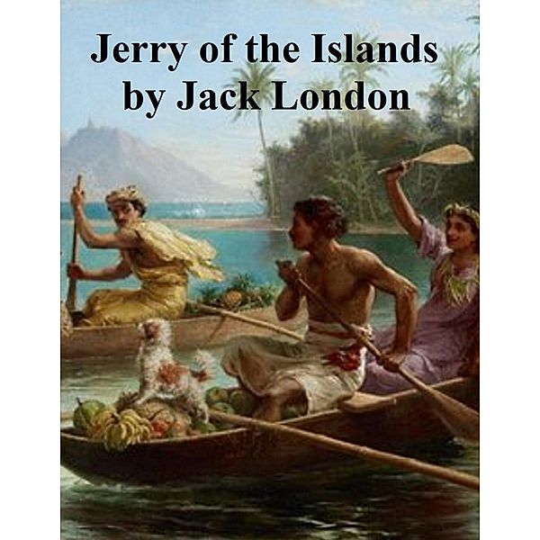 Jerry of the Islands, Jack London