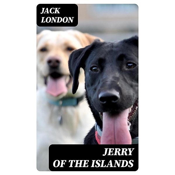 Jerry of the Islands, Jack London