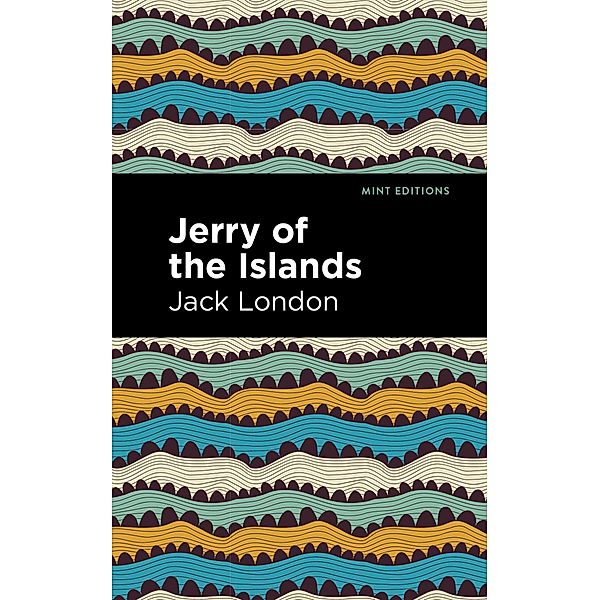 Jerry of the Islands / Mint Editions (Grand Adventures), Jack London
