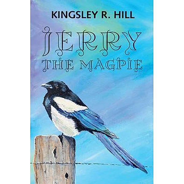 Jerry the Magpie, Kingsley Ross Hill