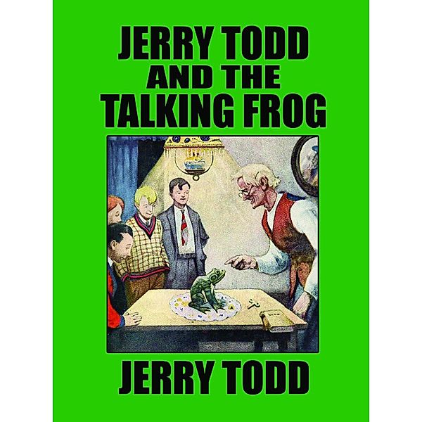 Jerry Todd and the Talking Frog / Jerry Todd Bd.5, Leo Edwards