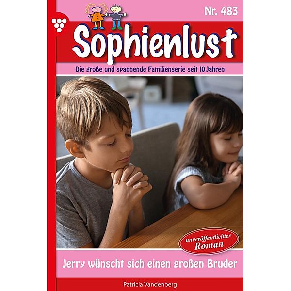 Jerry wünscht sich einen grossen Bruder / Sophienlust Bd.483, Patricia Vandenberg