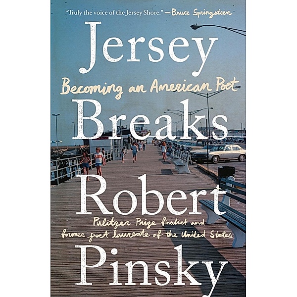 Jersey Breaks: Becoming an American Poet, Robert Pinsky