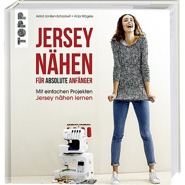 Jersey nähen für absolute Anfänger, Astrid Janßen-Schadwill, Anja Wägele