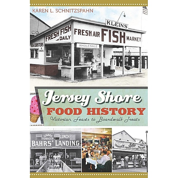 Jersey Shore Food History, Karen L. Schnitzspahn