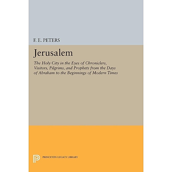 Jerusalem, F E Peters