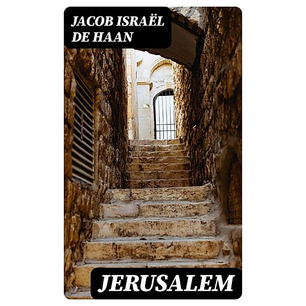 Jerusalem, Jacob Israël de Haan
