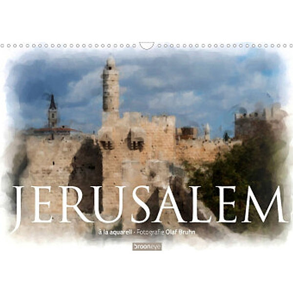 Jerusalem à la aquarell (Wandkalender 2022 DIN A3 quer), Olaf Bruhn