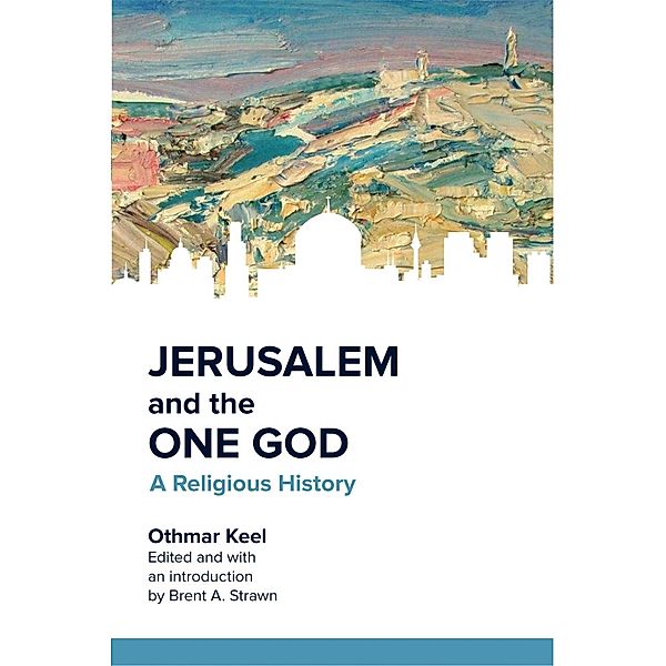 Jerusalem and the One God, Othmar Keel