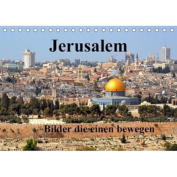 Jerusalem, Bilder die einen bewegen (Tischkalender 2017 DIN A5 quer), Johannes Ruße