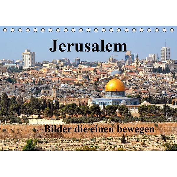 Jerusalem, Bilder die einen bewegen (Tischkalender 2021 DIN A5 quer), Rufotos