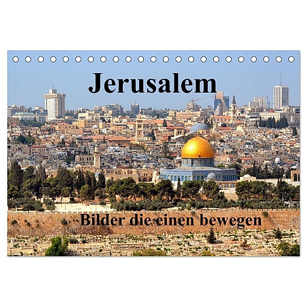 Jerusalem, Bilder die einen bewegen (Tischkalender 2024 DIN A5 quer), CALVENDO Monatskalender, Rufotos