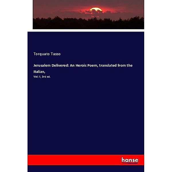 Jerusalem Delivered: An Heroic Poem, translated from the Italian,, Torquato Tasso