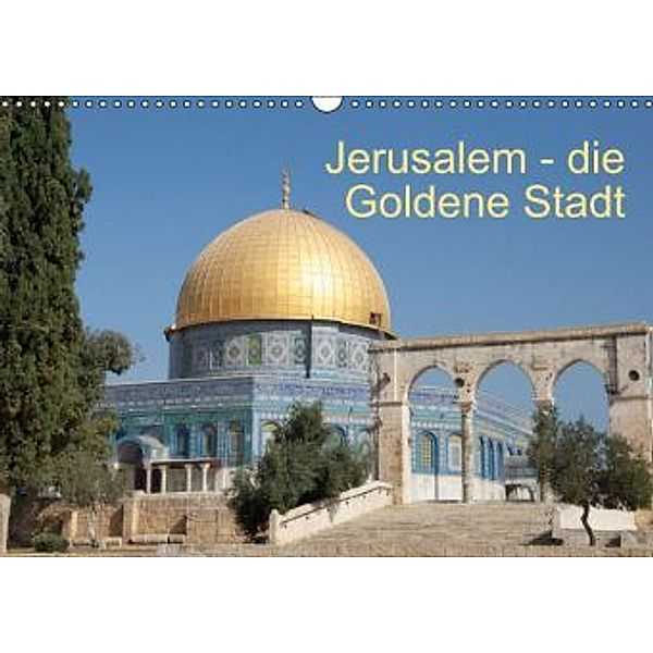 Jerusalem - die Goldene Stadt (Wandkalender 2015 DIN A3 quer), M. Camadini