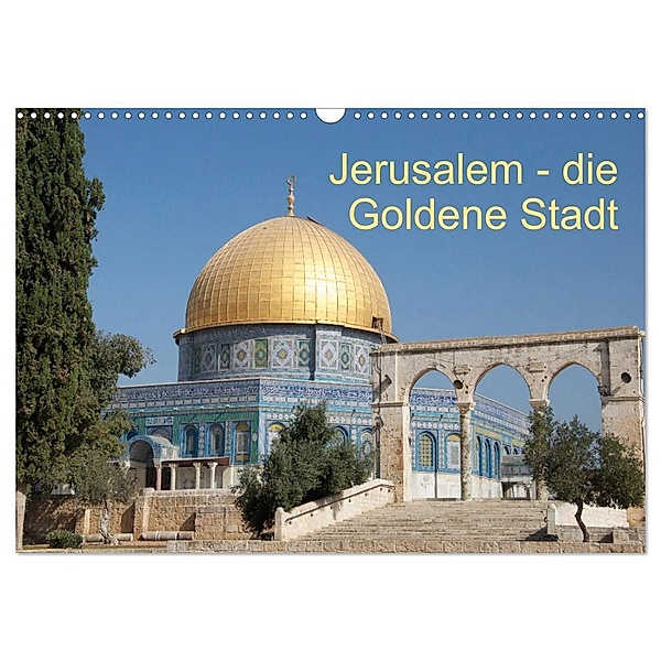 Jerusalem - die Goldene Stadt (Wandkalender 2024 DIN A3 quer), CALVENDO Monatskalender, Switzerland - JudaicArtPhotography.com, M. Camadini