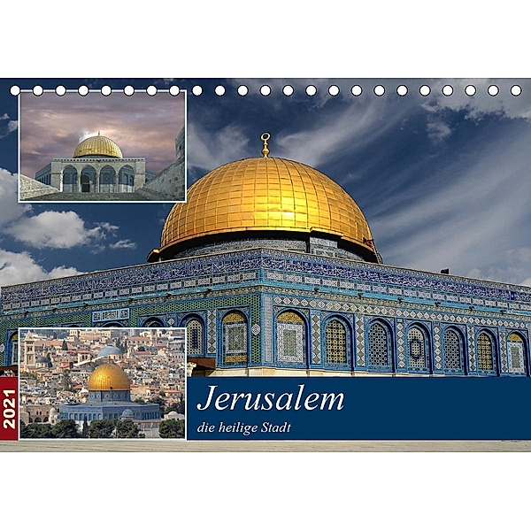 Jerusalem, die heilige Stadt (Tischkalender 2021 DIN A5 quer), Rufotos