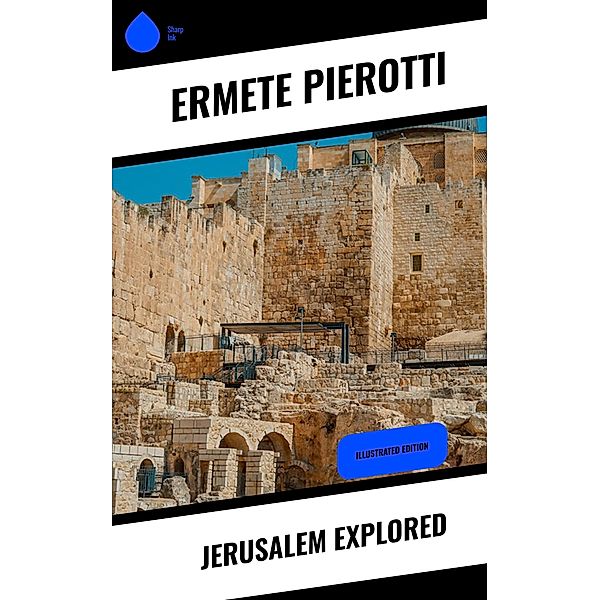 Jerusalem Explored, Ermete Pierotti