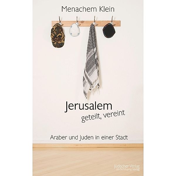 Jerusalem - geteilt, vereint, Menachem Klein