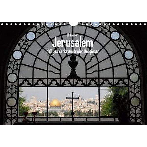 Jerusalem - Heiliges Zentrum dreier Religionen (Wandkalender 2020 DIN A4 quer), Uli Geißler