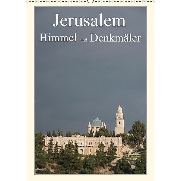 Jerusalem - Himmel und Denkmäler (Wandkalender 2017 DIN A2 hoch), © Eitan Simanor