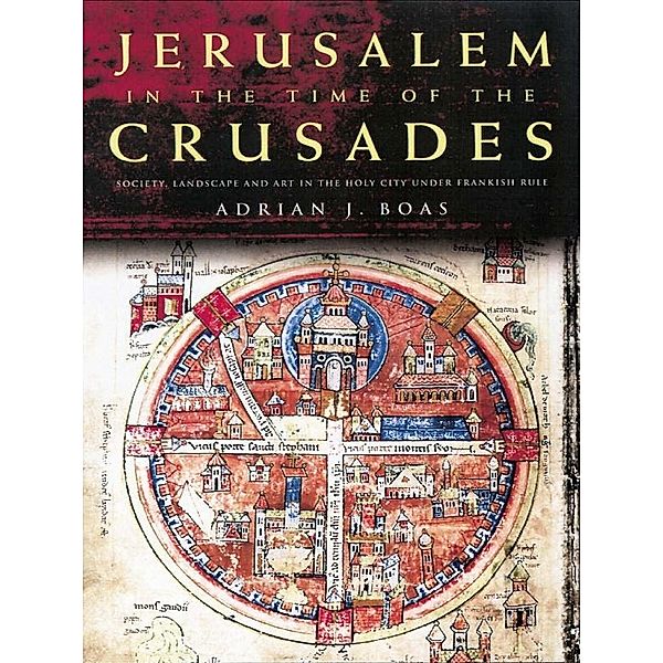 Jerusalem in the Time of the Crusades, Adrian J. Boas